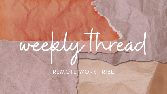 Remote Work Tribe weekly thread