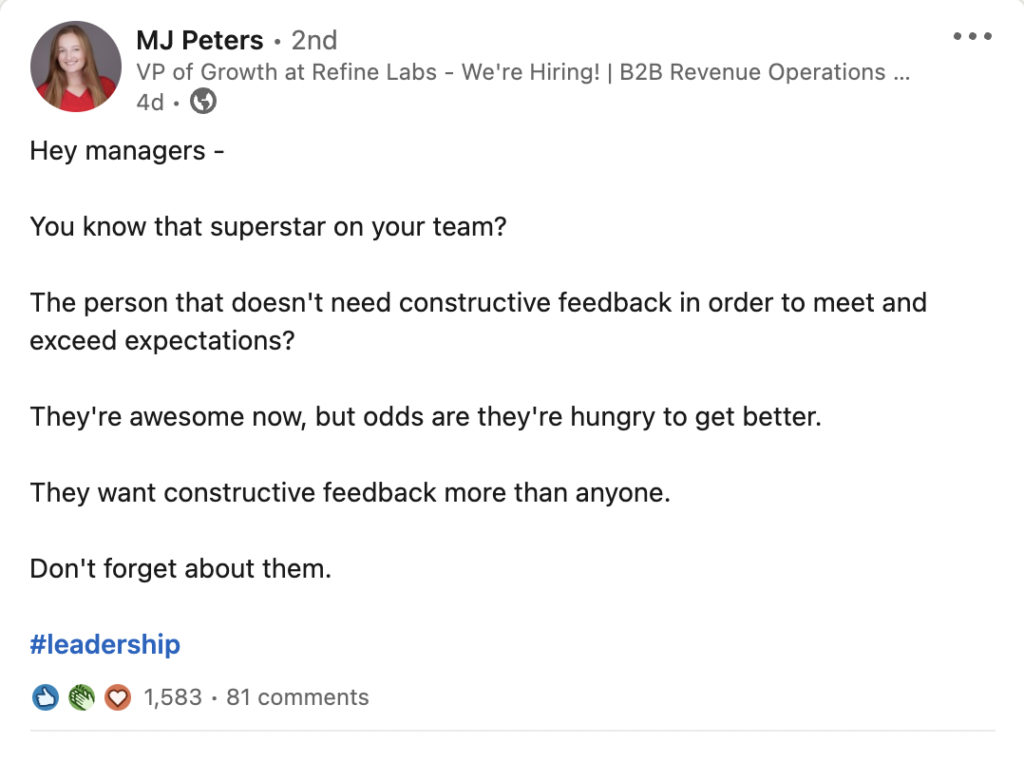 ey managers -  You know that superstar on your team?  The person that doesn't need constructive feedback in order to meet and exceed expectations?  They're awesome now, but odds are they're hungry to get better.  They want constructive feedback more than anyone.  Don't forget about them.